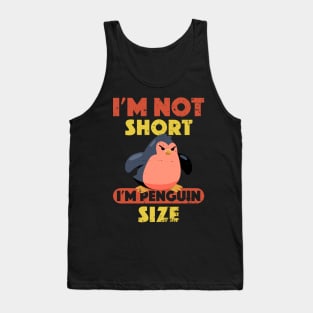 Angry Penguin I'm Not Short I'm Penguin Size Short Funny Tank Top